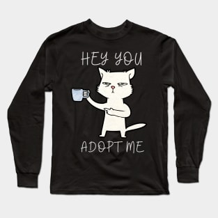 hey you adopt me Long Sleeve T-Shirt